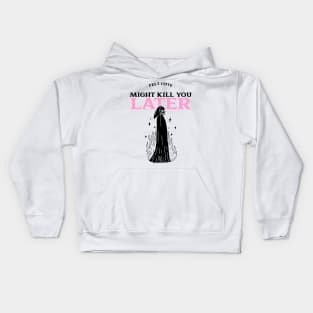 Felt Cute Might Kill You Later Kids Hoodie